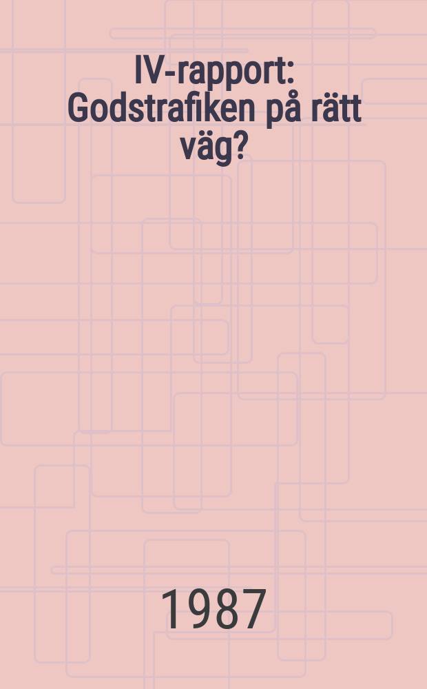 IVA- rapport : Godstrafiken på rätt väg?