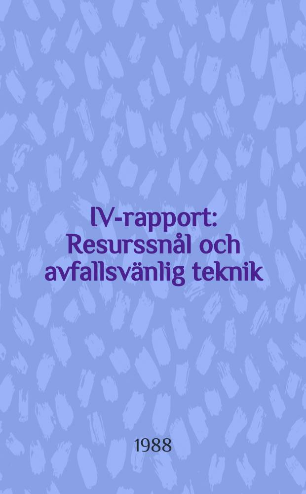 IVA- rapport : Resurssn&aring;l och avfallsv&auml;nlig teknik