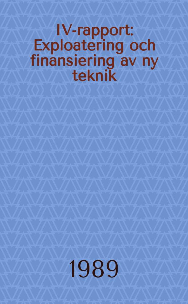 IVA- rapport : Exploatering och finansiering av ny teknik