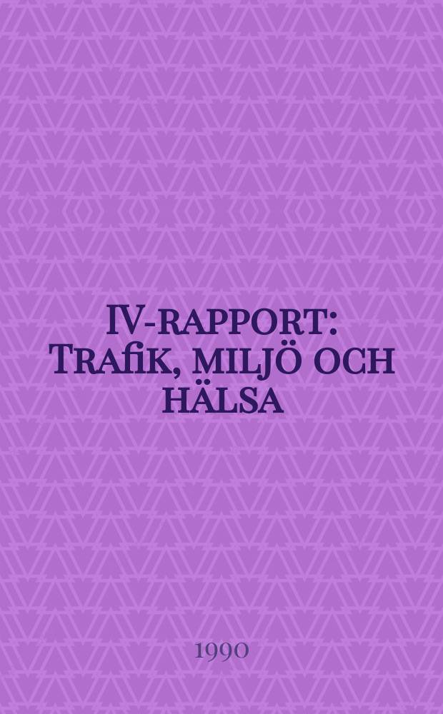 IVA- rapport : Trafik, miljö och hälsa