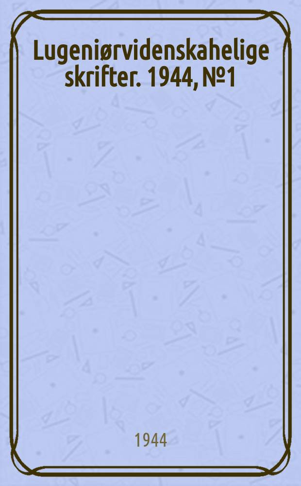 Lugeniørvidenskahelige skrifter. 1944, №1 : Forsøg med murværk af Molerstein og al mindelige Jeglsten