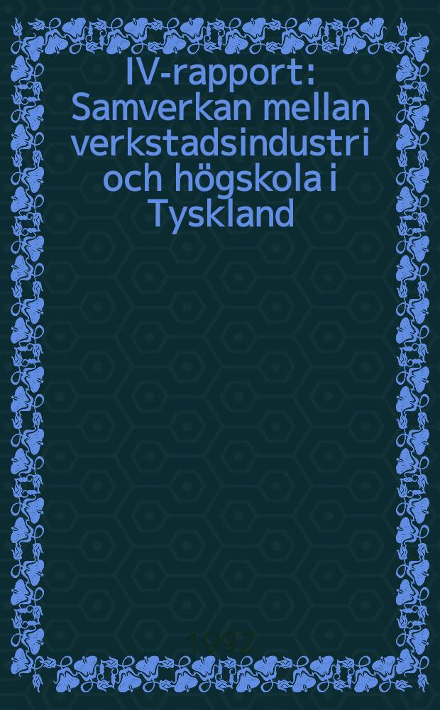 IVA- rapport : Samverkan mellan verkstadsindustri och högskola i Tyskland