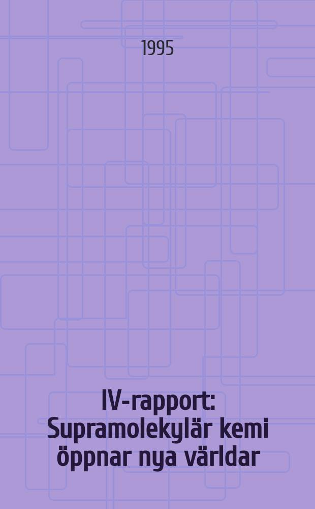IVA- rapport : Supramolekylär kemi öppnar nya världar