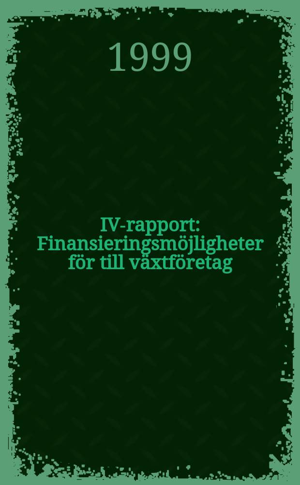 IVA- rapport : Finansieringsmöjligheter för till växtföretag