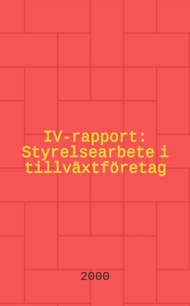 IVA- rapport : Styrelsearbete i tillv&auml;xtf&ouml;retag