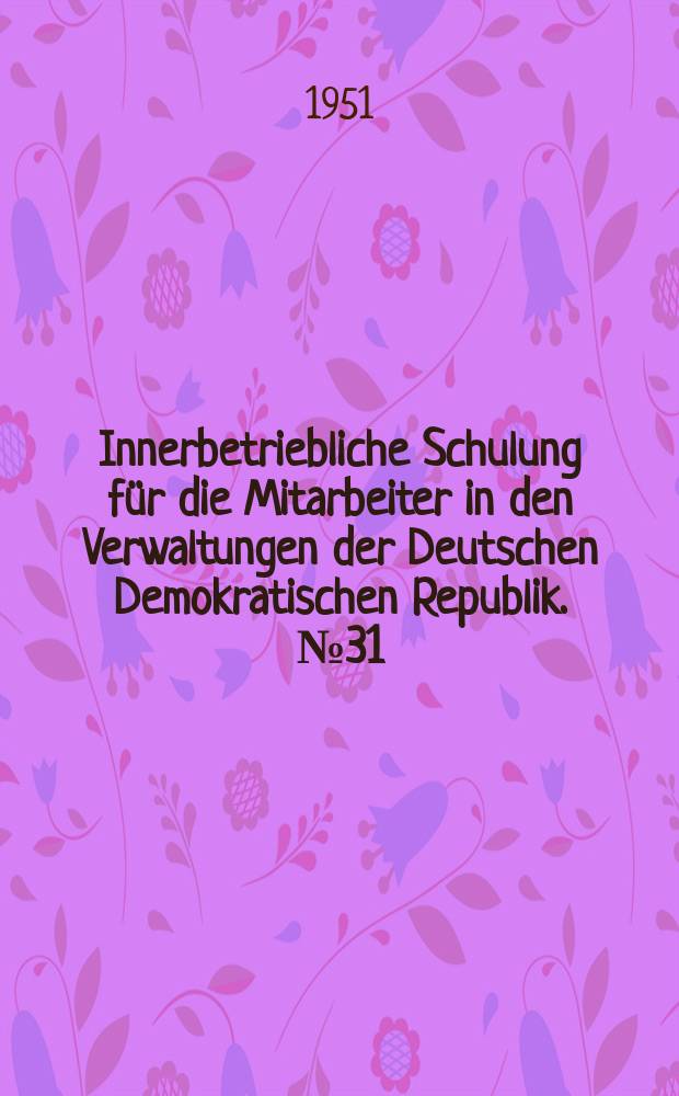 Innerbetriebliche Schulung für die Mitarbeiter in den Verwaltungen der Deutschen Demokratischen Republik. №31 : Der Dorfwirtschaftsplan- ein Instrument zur Erfüllung des Fünfjahrplanes