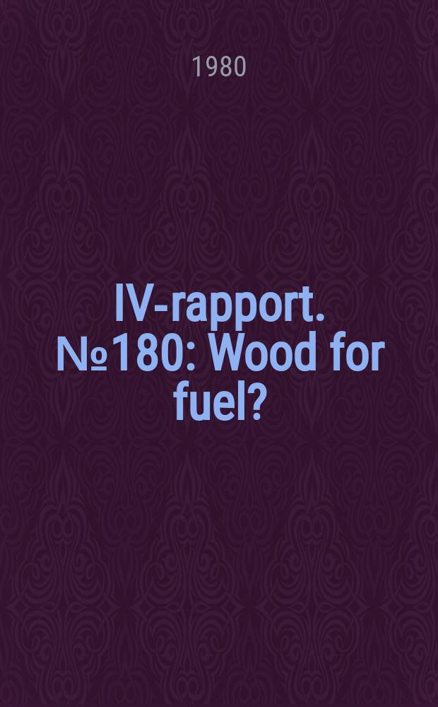 IVA- rapport. №180 : Wood for fuel?