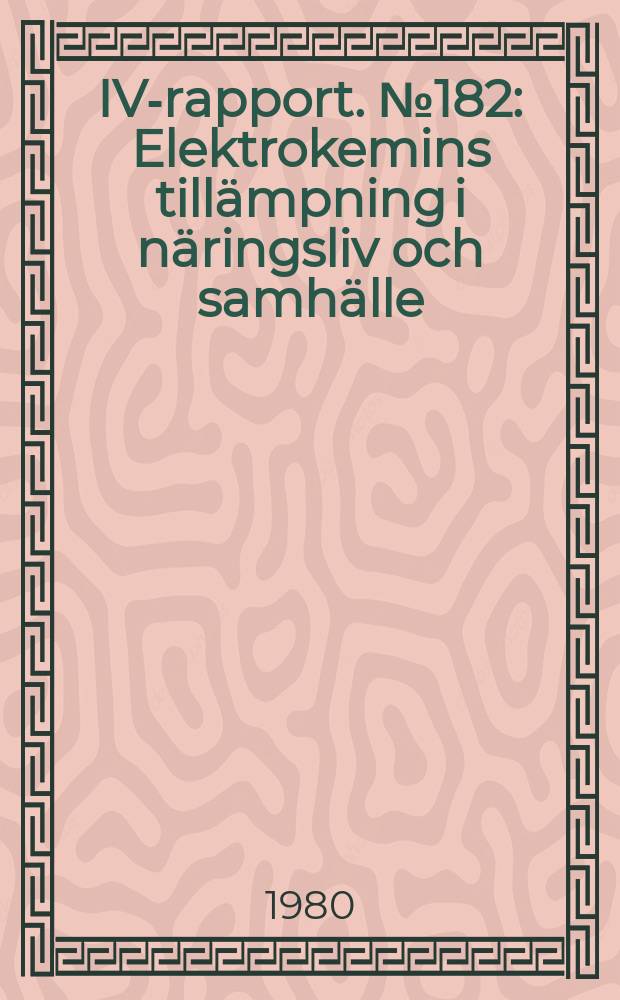 IVA- rapport. №182 : Elektrokemins tillämpning i näringsliv och samhälle