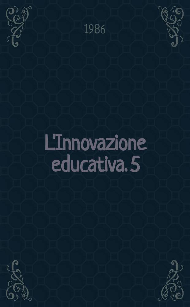 L'Innovazione educativa. 5 : Infanzia e continuità educativa