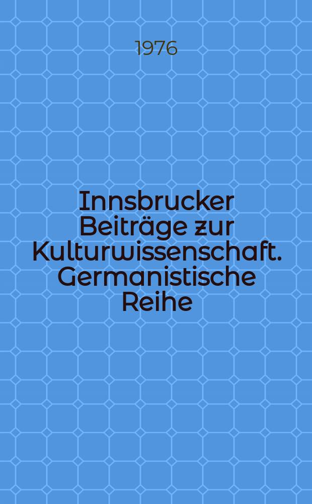 Innsbrucker Beitr&auml;ge zur Kulturwissenschaft. Germanistische Reihe