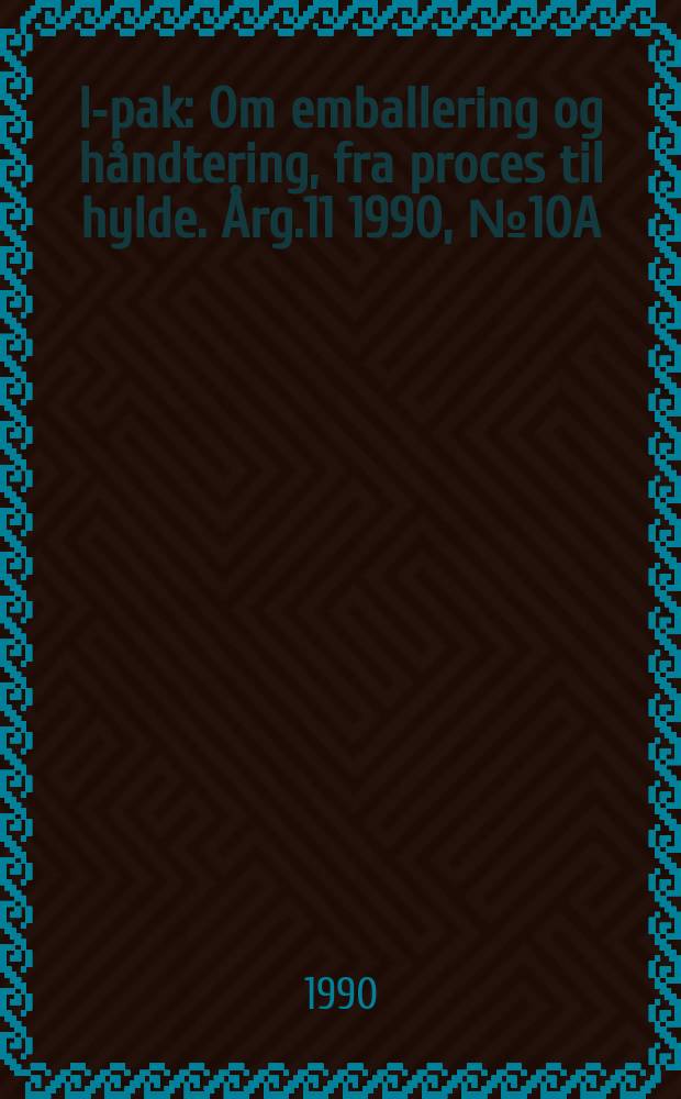 In- pak : Om emballering og håndtering, fra proces til hylde. Årg.11 1990, №10A : (Jubilæumsudgave . In- pak fylder 10år)