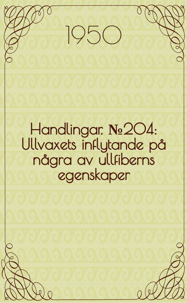 Handlingar. №204 : Ullvaxets inflytande på några av ullfiberns egenskaper