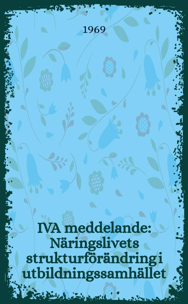 IVA meddelande : Näringslivets strukturförändring i utbildningssamhället