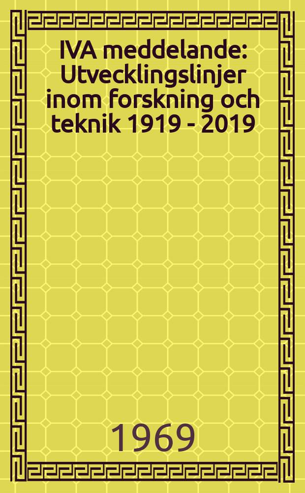 IVA meddelande : Utvecklingslinjer inom forskning och teknik 1919 - 2019
