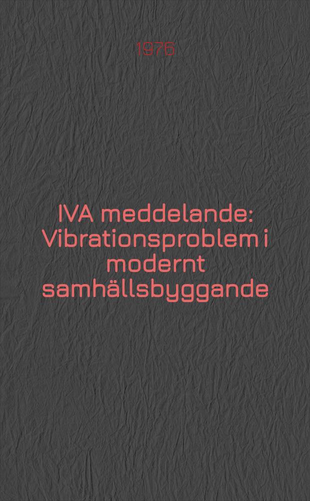 IVA meddelande : Vibrationsproblem i modernt samhällsbyggande