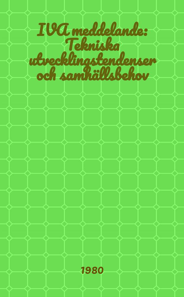 IVA meddelande : Tekniska utvecklingstendenser och samhällsbehov