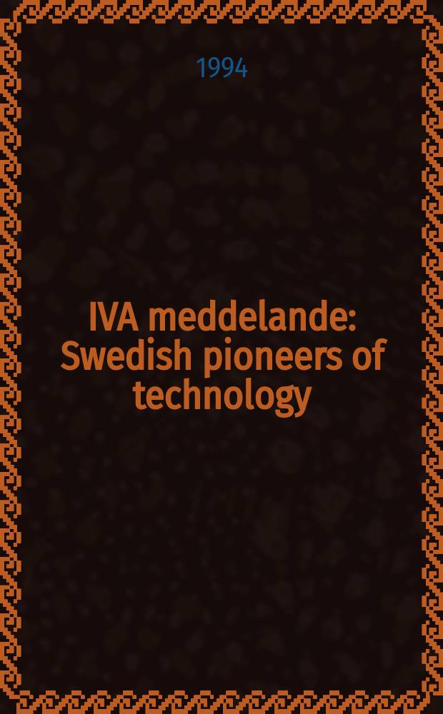 IVA meddelande : Swedish pioneers of technology