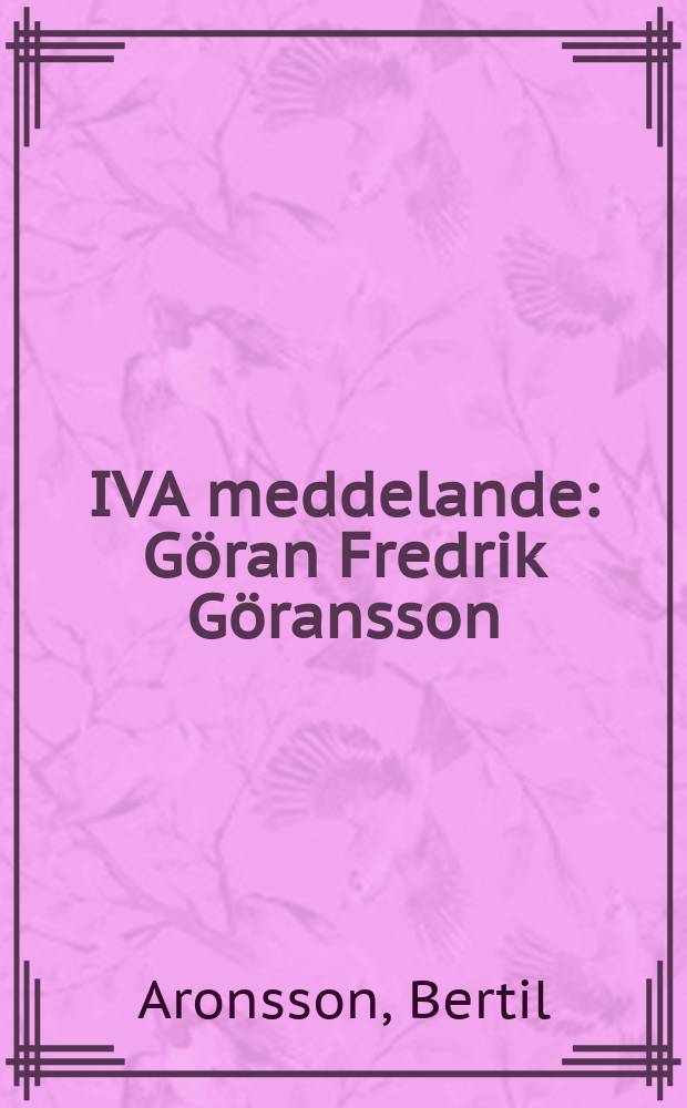 IVA meddelande : Göran Fredrik Göransson