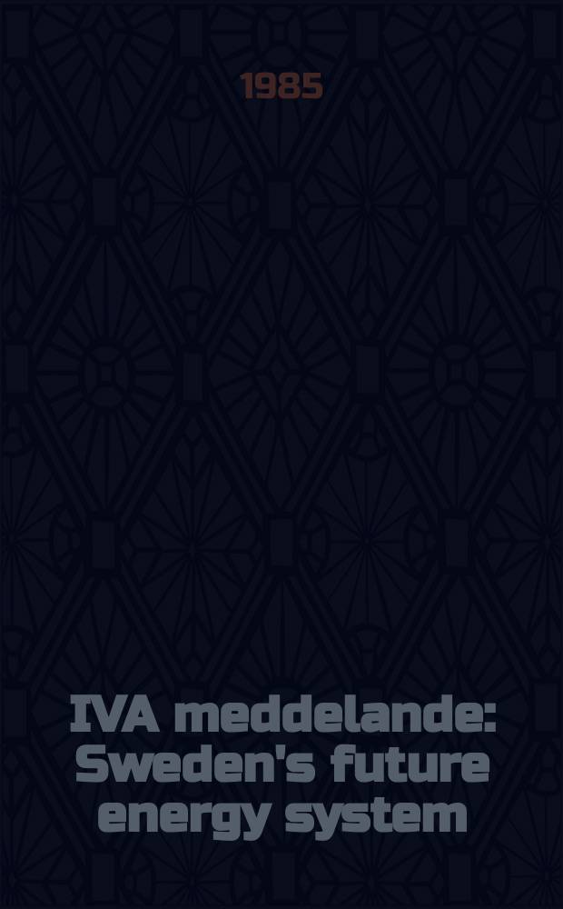 IVA meddelande : Sweden's future energy system
