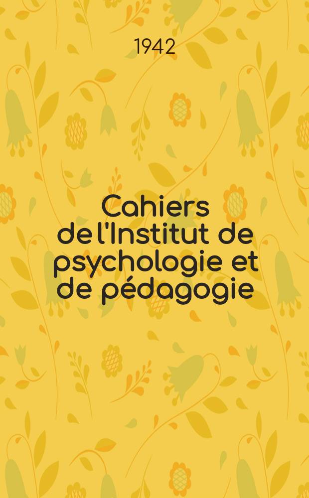 Cahiers de l'Institut de psychologie et de p&eacute;dagogie