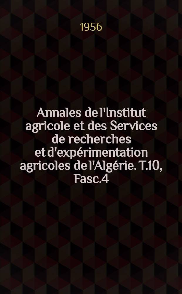Annales de l'Institut agricole et des Services de recherches et d'exp&eacute;rimentation agricoles de l'Alg&eacute;rie. T.10, Fasc.4 : Les groupements v&eacute;g&eacute;taux du marais de la Rassauta