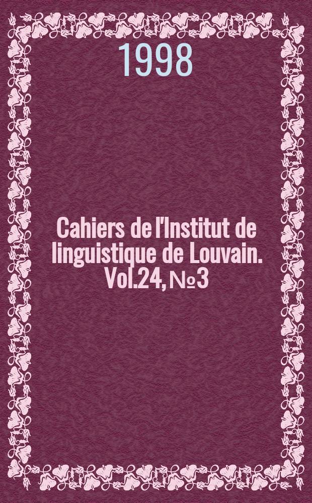 Cahiers de l'Institut de linguistique de Louvain. Vol.24, №3/4 : Théorie linguistique et applications informatiques