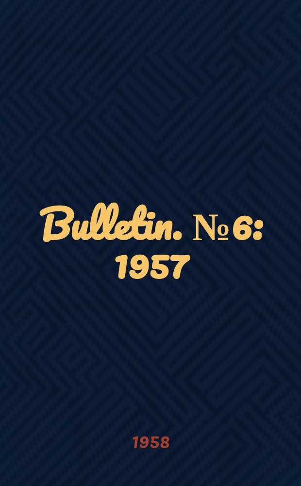 Bulletin. №6 : 1957