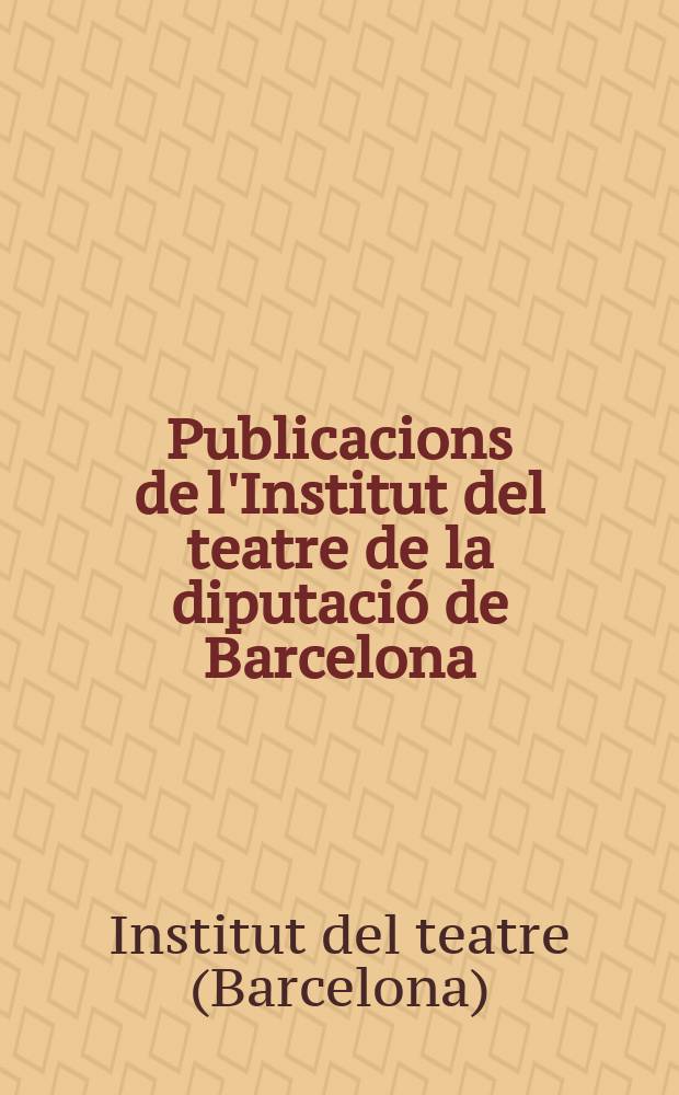 Publicacions de l'Institut del teatre de la diputació de Barcelona