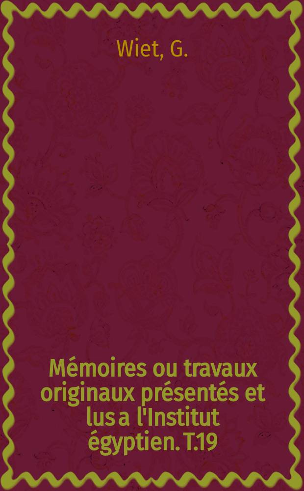 Mémoires ou travaux originaux présentés et lus a l'Institut égyptien. T.19 : Les biographies du Manhal Safi