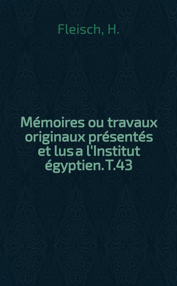 Mémoires ou travaux originaux présentés et lus a l'Institut égyptien. T.43 : Les verbes à allongement vocalique