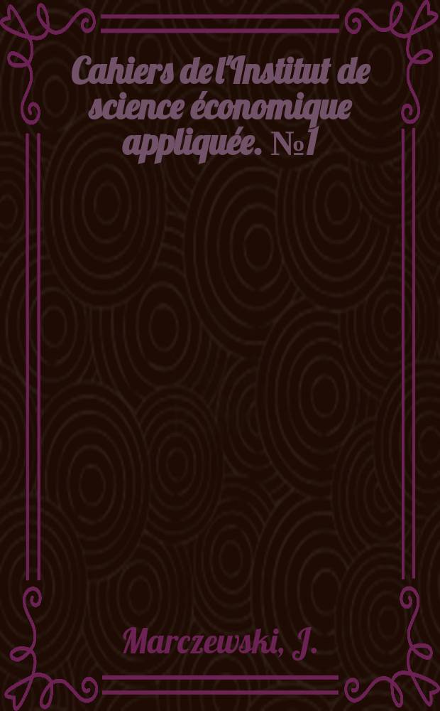 Cahiers de l'Institut de science &eacute;conomique appliqu&eacute;e. №1(117) : La conjoncture &eacute;conomique des &Eacute;tats-Unis, 1950-1960