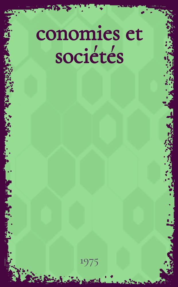&Eacute;conomies et soci&eacute;t&eacute;s : Cahiers de l'Inst. science &eacute;conomique appliqu&eacute;e, Laboratoire du Coll&egrave;ge de France associ&eacute; au C.N.R.S. T.9 №11/12