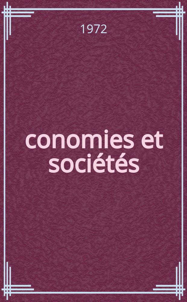 Économies et sociétés : Cahiers de l'Inst. science économique appliquée, Laboratoire du Collège de France associé au C.N.R.S. T.7 №1 : Saint-Simonisme et pari pour l'industrie XIXe-XXe siècles