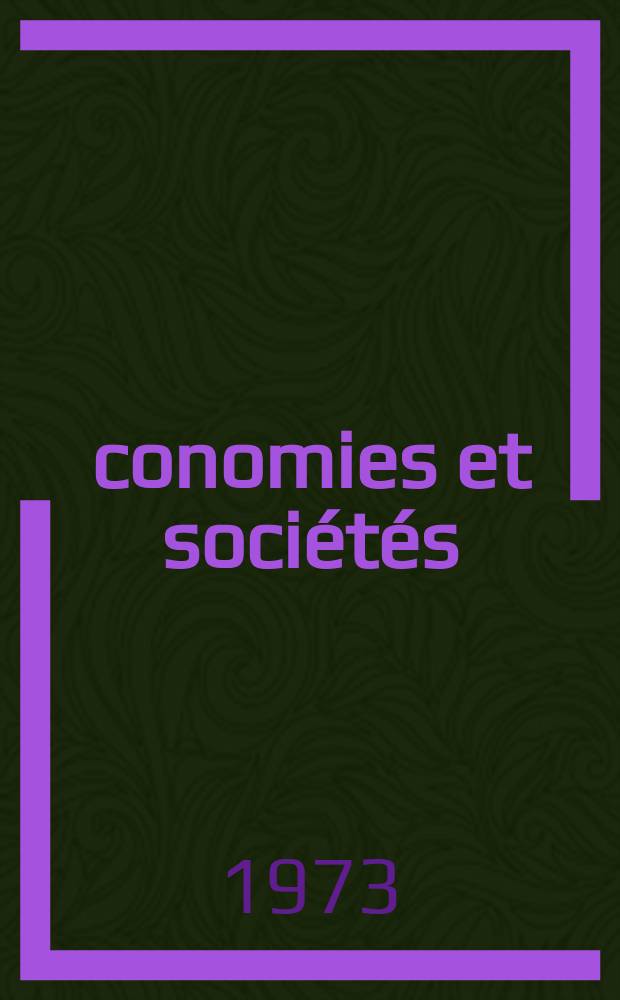 Économies et sociétés : Cahiers de l'Inst. science économique appliquée, Laboratoire du Collège de France associé au C.N.R.S. Cahiers de l'I.S.M.E.A.