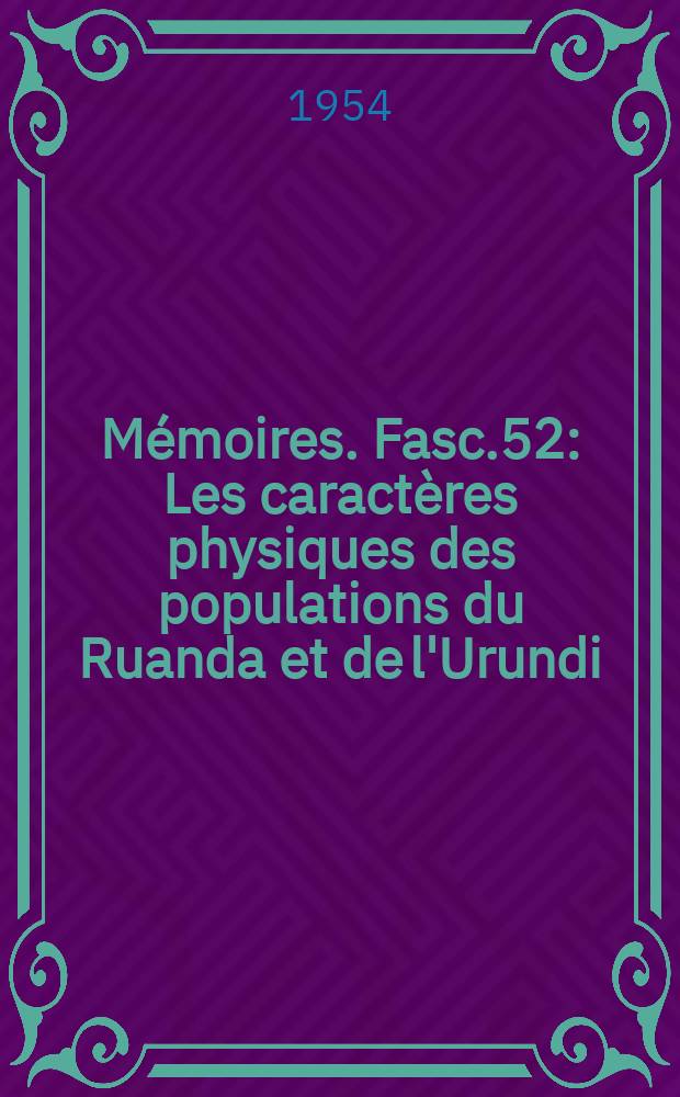 Mémoires. Fasc.52 : Les caractères physiques des populations du Ruanda et de l'Urundi