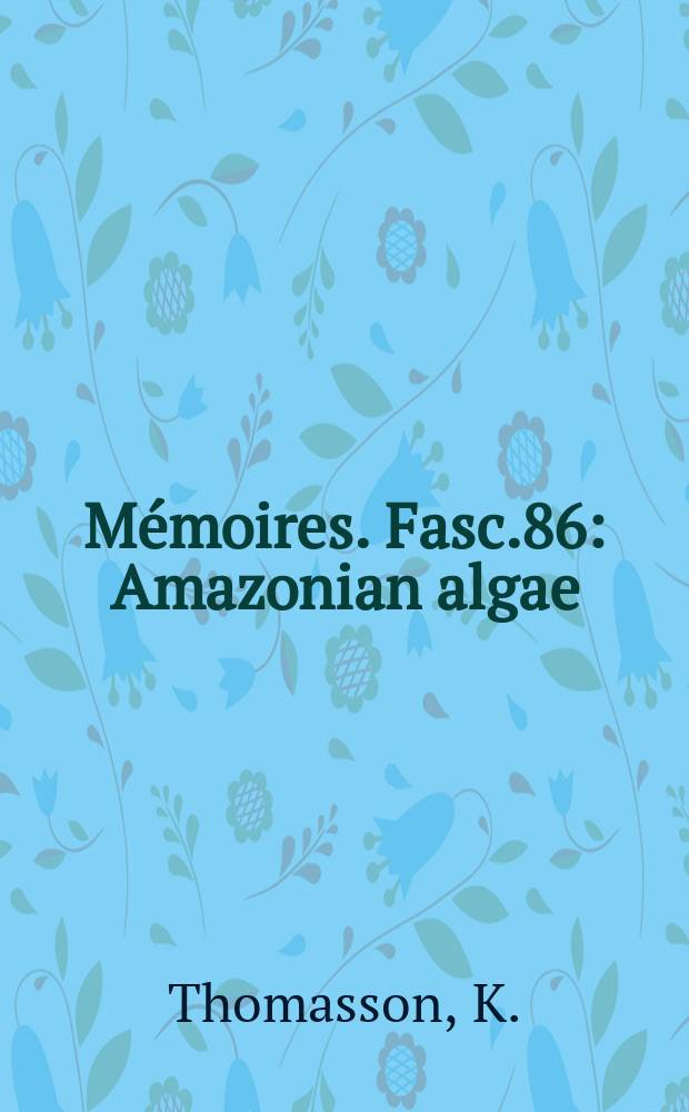 M&eacute;moires. Fasc.86 : Amazonian algae