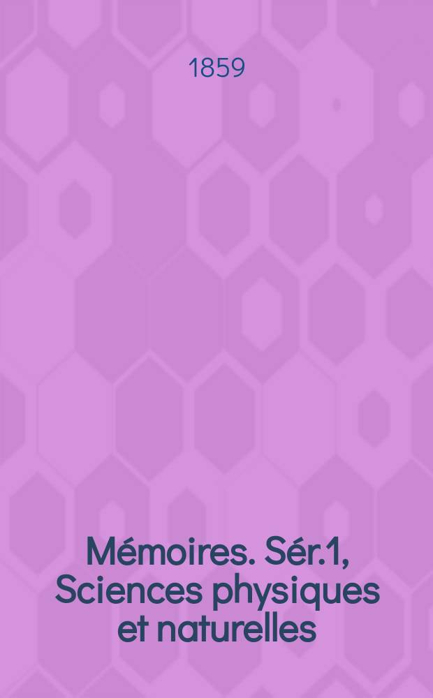 M&eacute;moires. S&eacute;r.1, Sciences physiques et naturelles
