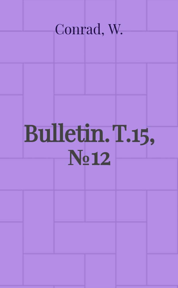 Bulletin. T.15, №12 : Notes protistologiques