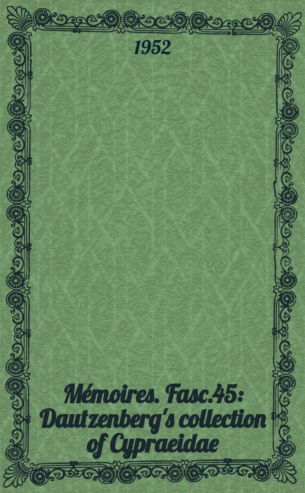 Mémoires. Fasc.45 : Dautzenberg's collection of Cypraeidae