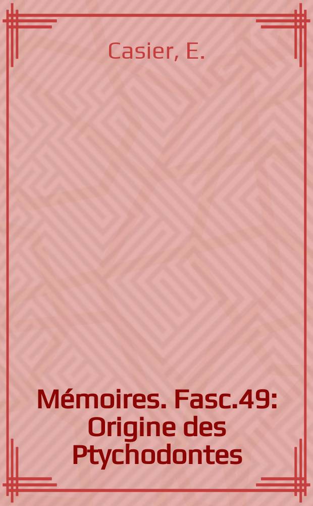 Mémoires. Fasc.49 : Origine des Ptychodontes