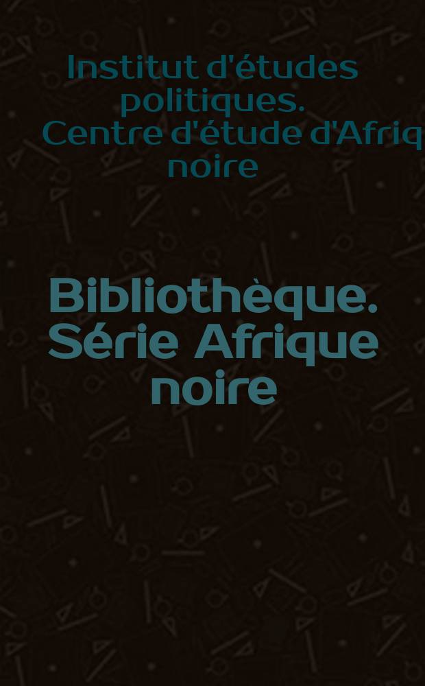 Bibliothèque. Série Afrique noire