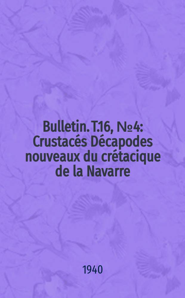 Bulletin. T.16, №4 : Crustacés Décapodes nouveaux du crétacique de la Navarre
