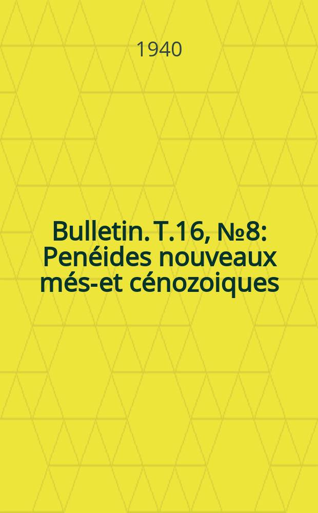 Bulletin. T.16, №8 : Penéides nouveaux méso- et cénozoiques