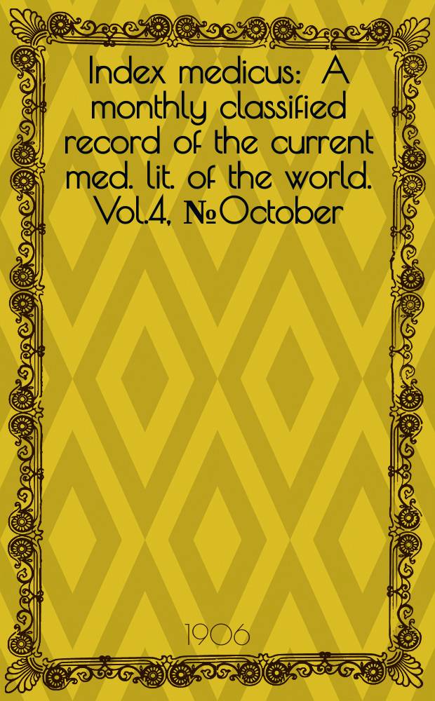 Index medicus : A monthly classified record of the current med. lit. of the world. Vol.4, №October