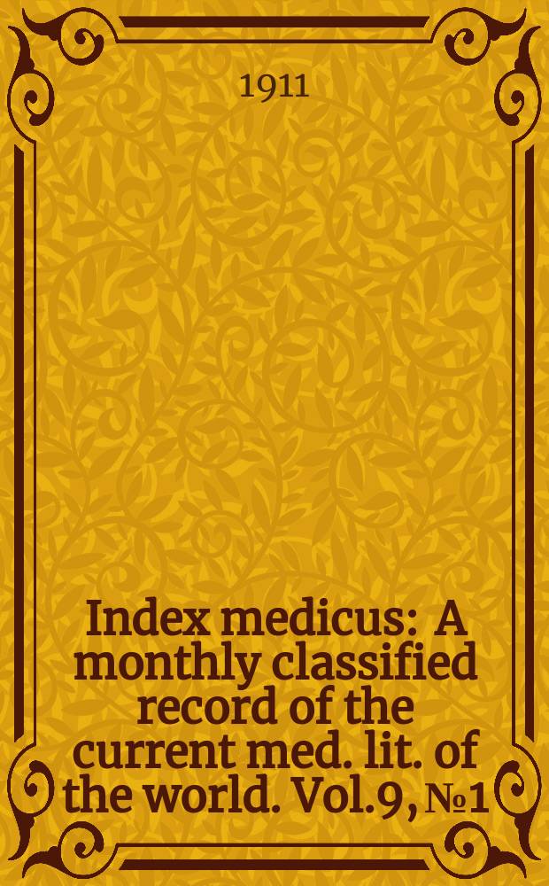Index medicus : A monthly classified record of the current med. lit. of the world. Vol.9, №1