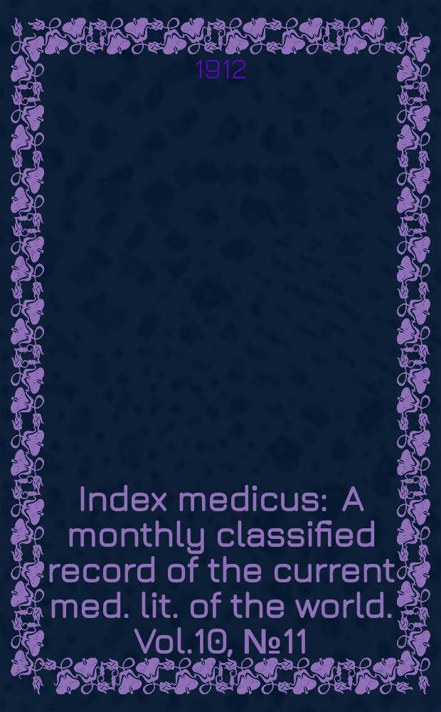 Index medicus : A monthly classified record of the current med. lit. of the world. Vol.10, №11