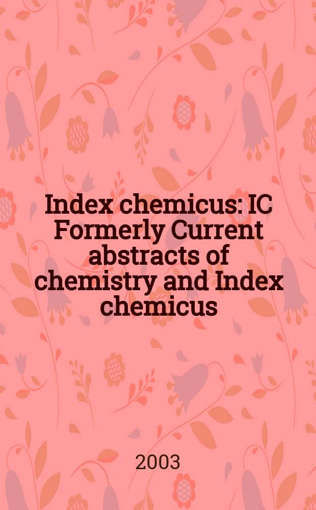 Index chemicus : IC Formerly Current abstracts of chemistry and Index chemicus (CAC&IC). Vol.171, №3