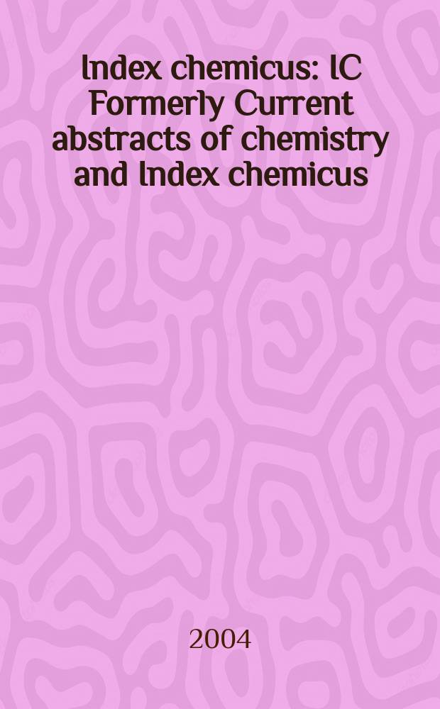 Index chemicus : IC Formerly Current abstracts of chemistry and Index chemicus (CAC&IC). Vol.172, №5