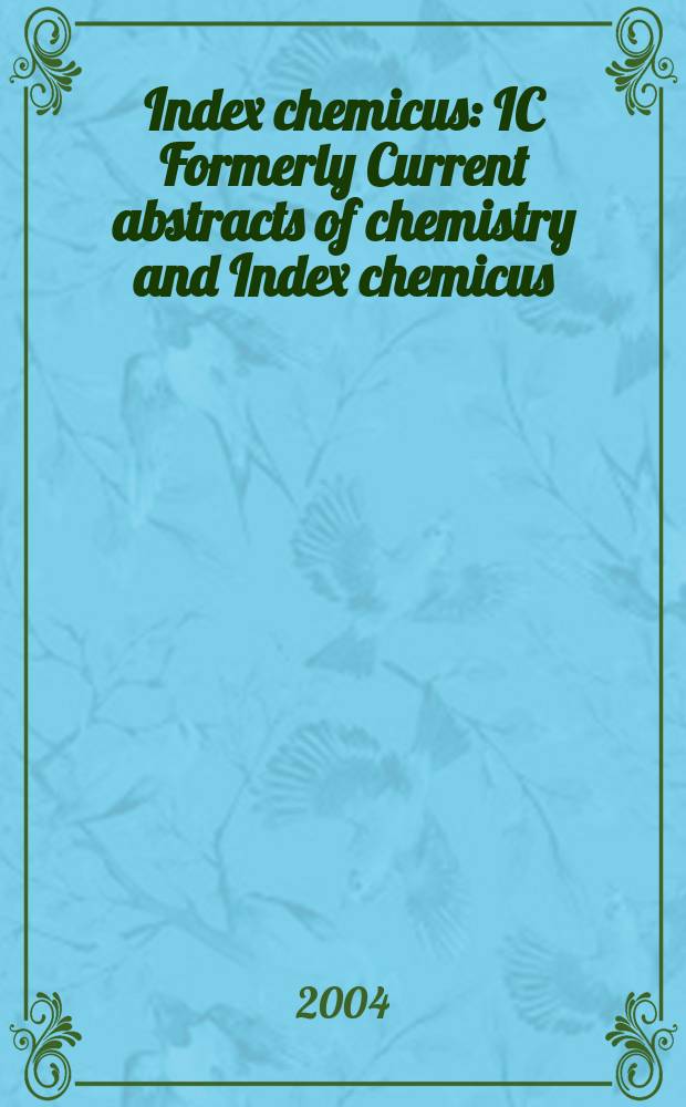 Index chemicus : IC Formerly Current abstracts of chemistry and Index chemicus (CAC&IC). Vol.172, №9