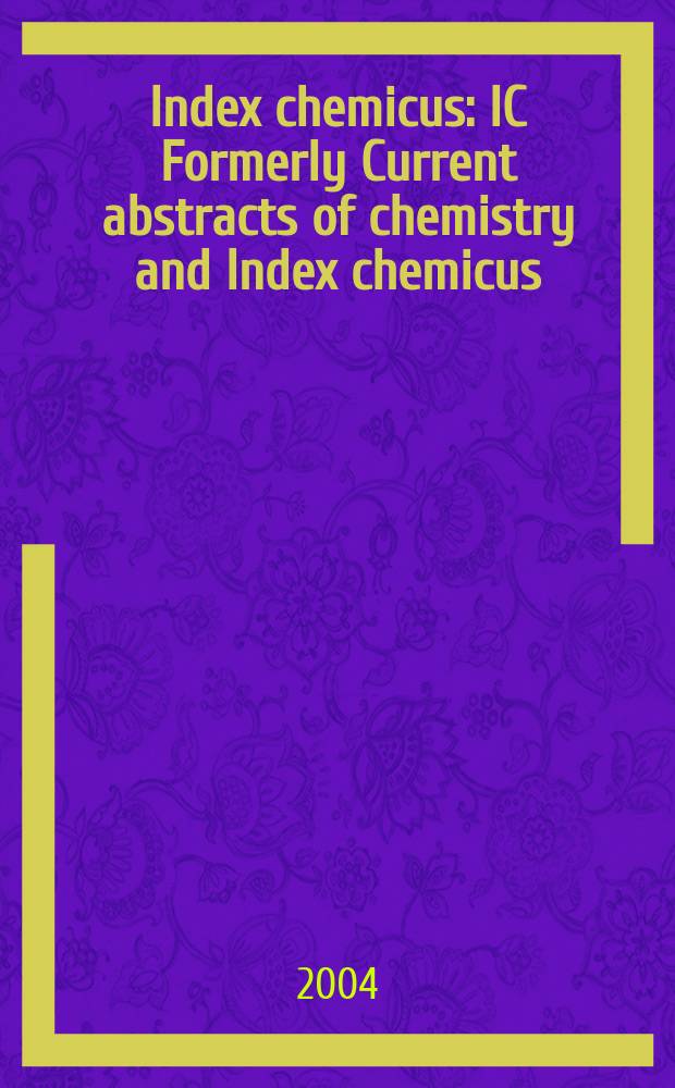 Index chemicus : IC Formerly Current abstracts of chemistry and Index chemicus (CAC&IC). Vol.175, №13